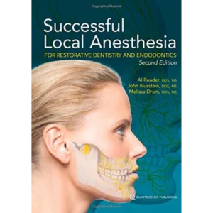 Successful Local Anesthesia for Restorative Dentistry and Endodontics, 2nd Edition