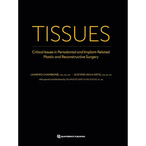 TISSUES Critical Issues in Periodontal and Implant-Related Plastic and Reconstructive Surgery TISSUES: Critical Issues in Periodontal and Implant-Related Plastic and Reconstructive Surgery Volume 1 & Volume 2