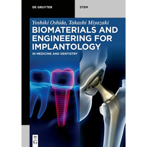 Biomaterials and Engineering for Implantology In Medicine and Dentistry (De Gruyter STEM) Biomaterials and Engineering for Implantology: In Medicine and Dentistry (De Gruyter STEM)