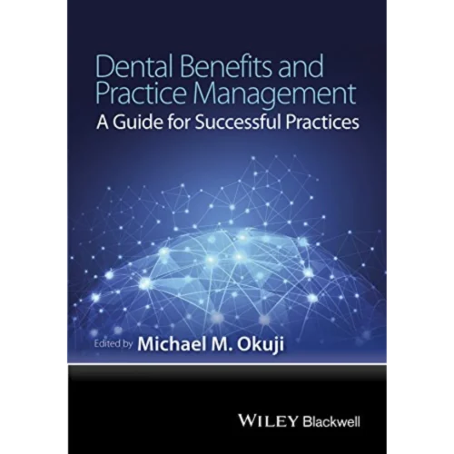 Dental Benefits and Practice Management Dental Benefits and Practice Management