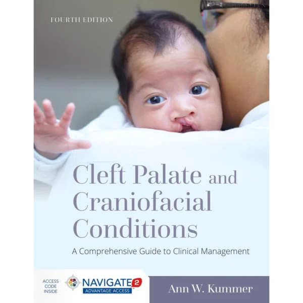 Cleft Palate and Craniofacial Conditions A Comprehensive Guide to Clinical Management Cleft Palate and Craniofacial Conditions: A Comprehensive Guide to Clinical Management: A Comprehensive Guide to Clinical Management 4th Edition