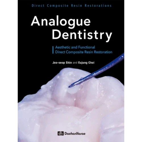 Analogue Dentistry-Aesthetic and Functional Direct Composite Resin Restoration Analogue Dentistry-Aesthetic and Functional Direct Composite Resin Restoration