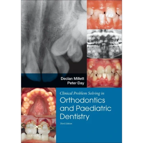 Clinical Problem Solving in Dentistry Orthodontics and Paediatric Dentistry Clinical Problem Solving in Dentistry: Orthodontics and Paediatric Dentistry